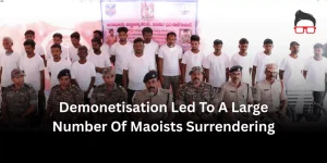 Demonetisation Led To A Large Number Of Maoists Surrendering