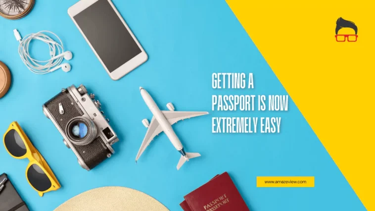 Getting A Passport Is Now Extremely Easy