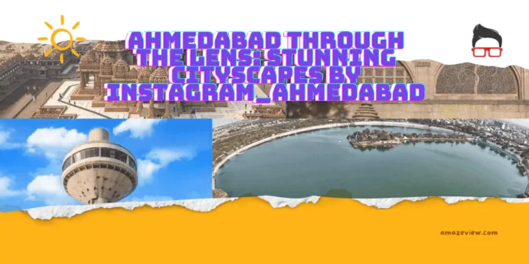 Photos of Ahmedabad by Instagram_Ahmedabad