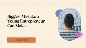 Biggest Mistake a Young Entrepreneur Can Make