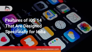 Features of iOS 14 That Are Designed Specifically for India