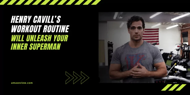 henry cavill workout routine