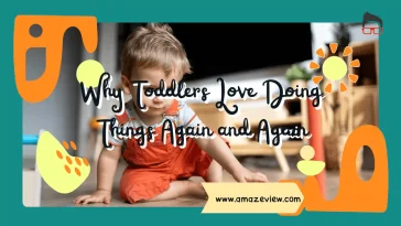 Why Toddlers Love Doing Things Again and Again