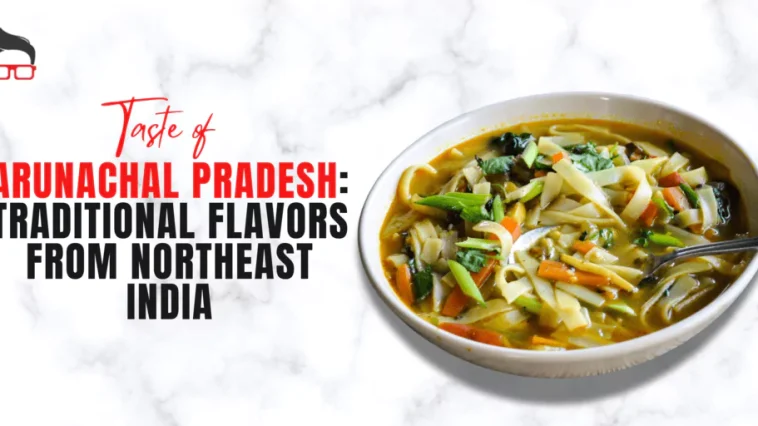 arunachal pradesh food
