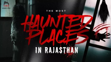 most haunted places in Rajasthan