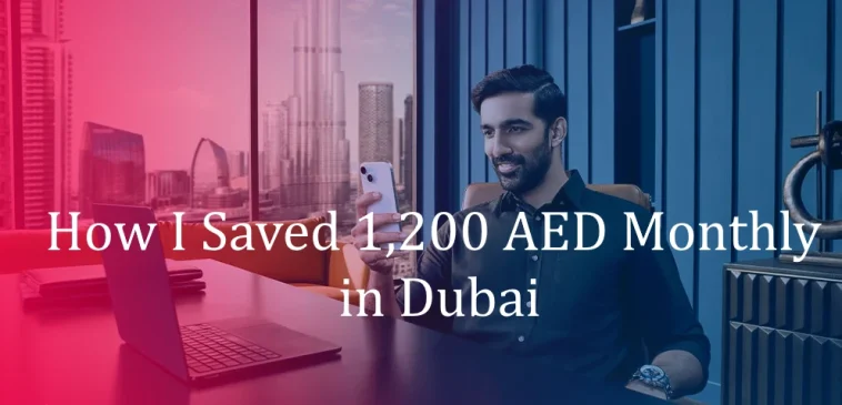 how-i-saved-1200AED-monthly-in-dubai